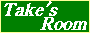 Take’s Room